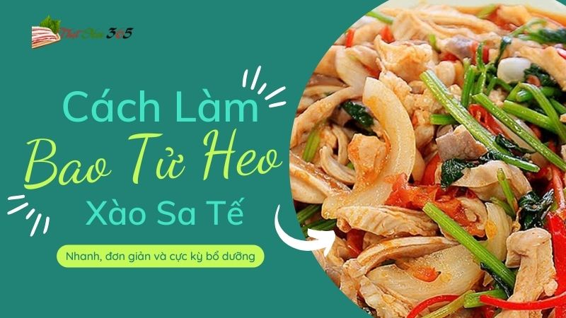 Cách Làm Bao Tử Heo Xào Sa Tế Không Hôi, Cay Xè Thơm Phức